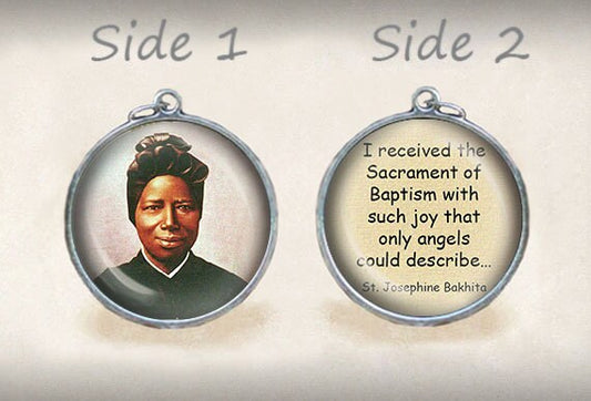 St. Josephine Bakhita Quote I received the Sacrament of Baptism.. - Catholic Medal Pendant / Charm Double Sided