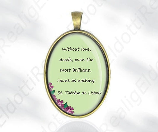 Without love, deeds St. Therese of Lisieux Quote - Catholic Medal Pendant Christian Religious Jewelry