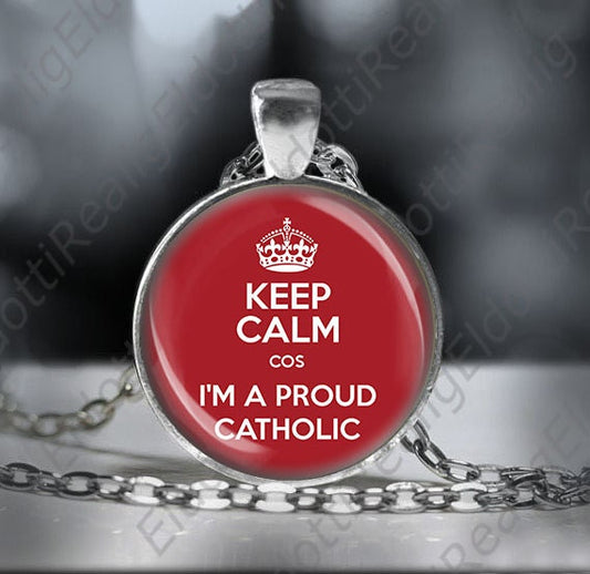 Keep Calm I'm A Proud Catholic - Christian Necklace 25mm Medal Pendant w Chain
