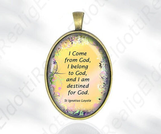 I come from God I Belong to God Prayer of St Ignatius Loyola - Christian Catholic Medal Bronze Oval